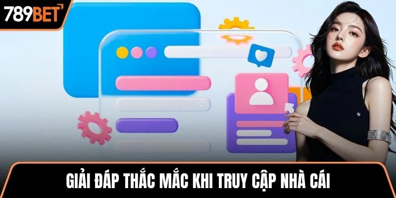 Giải đáp thắc mắc khi truy cập nhà cái