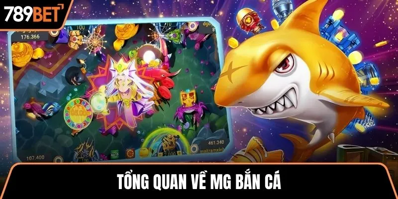 Tổng quan về MG bắn cá