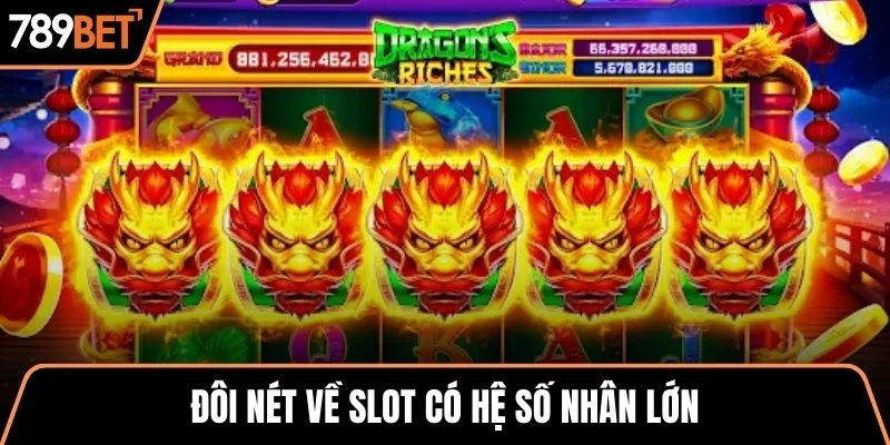 Đôi nét về slot có hệ số nhân lớn