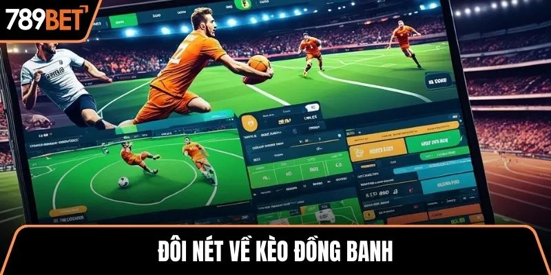 Đôi nét về kèo đồng banh