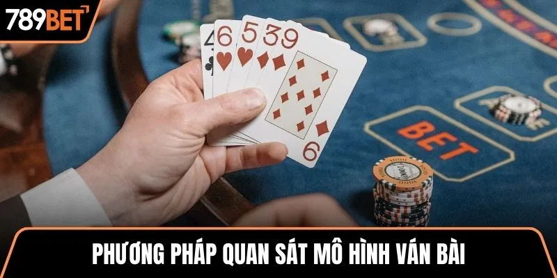 Phương pháp quan sát mô hình ván bài