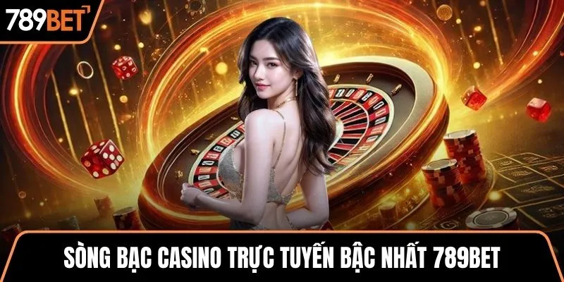 Casino sòng bạc trực tuyến đẳng cấp 