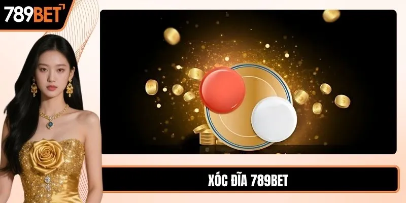 Xóc đĩa 789BET hướng dẫn chi tiết từ A đến Z